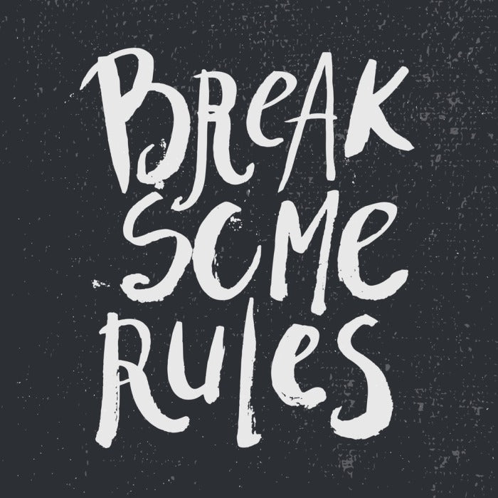Break some rules