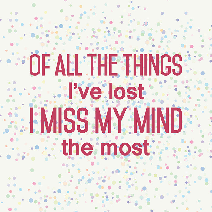 I miss my mind
