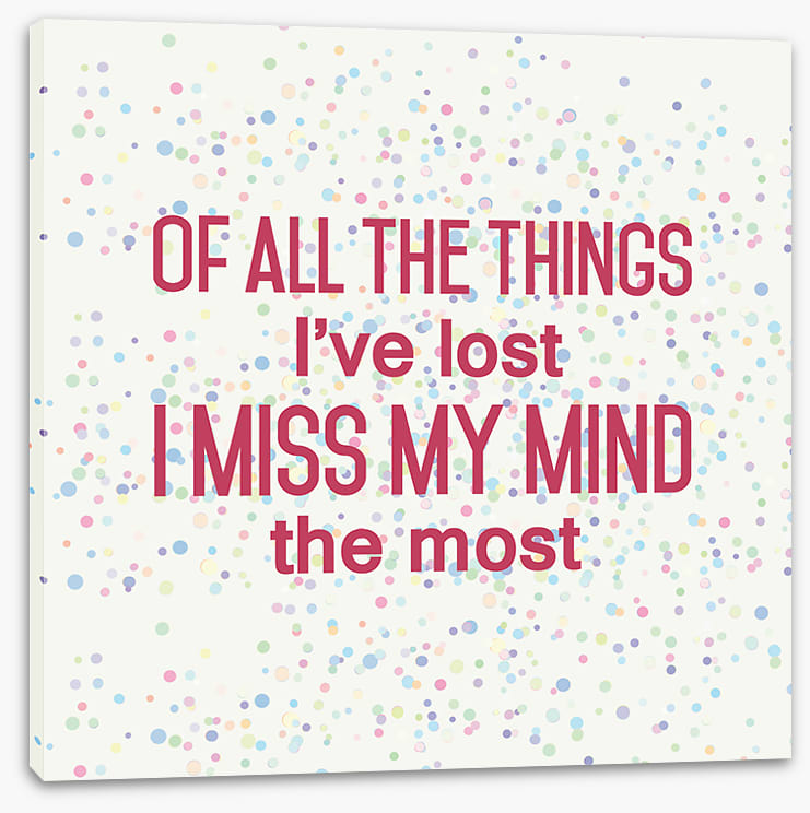 I miss my mind