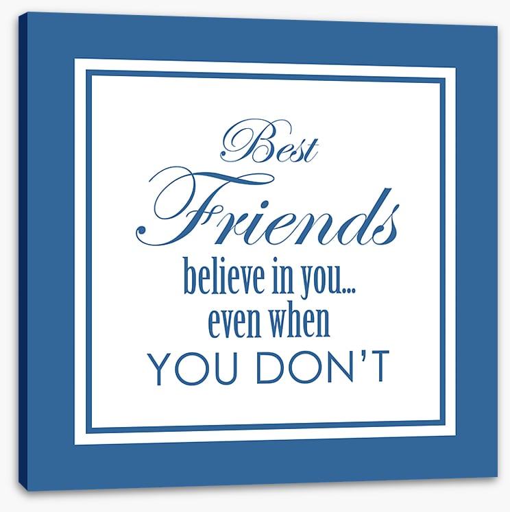 Best friends believe in you