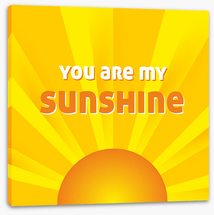 You are my sunshine