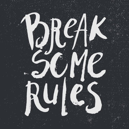 Break some rules