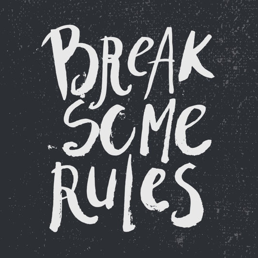 Break some rules
