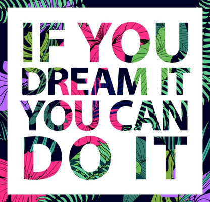 If you dream it