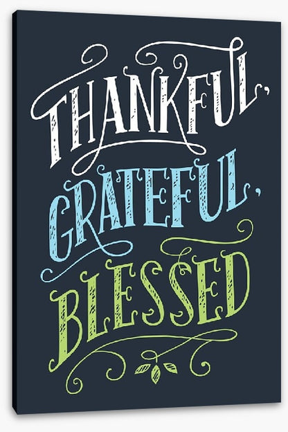 Thankful, grateful and blessed