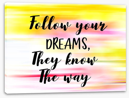 Follow your dreams