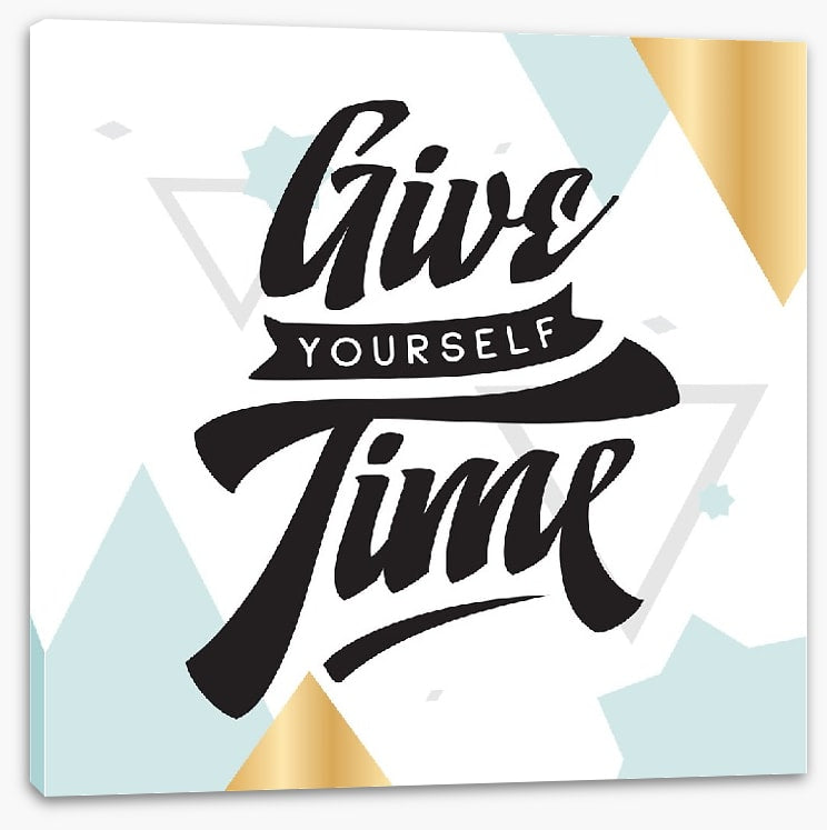 Give yourself time