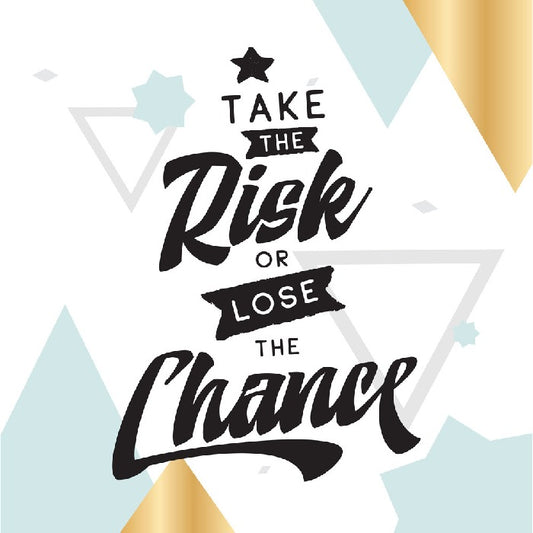 Take the risk
