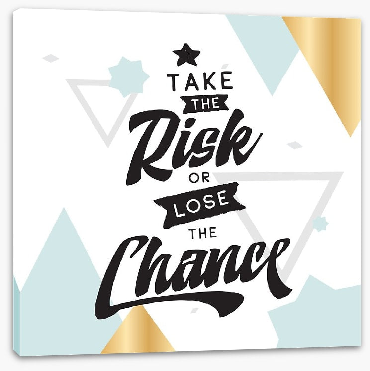 Take the risk