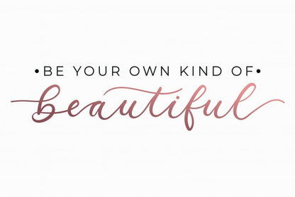 Your own kind of beautiful