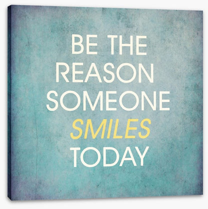 Be the reason someone smiles