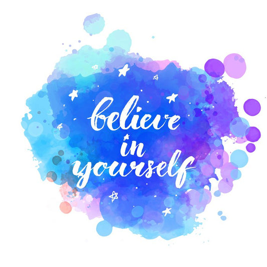 Believe in yourself