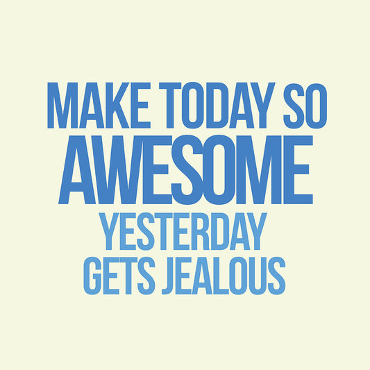Make today awesome