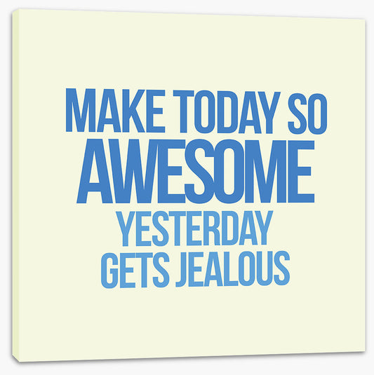 Make today awesome