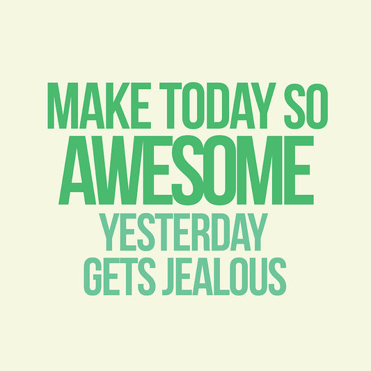 Make today awesome