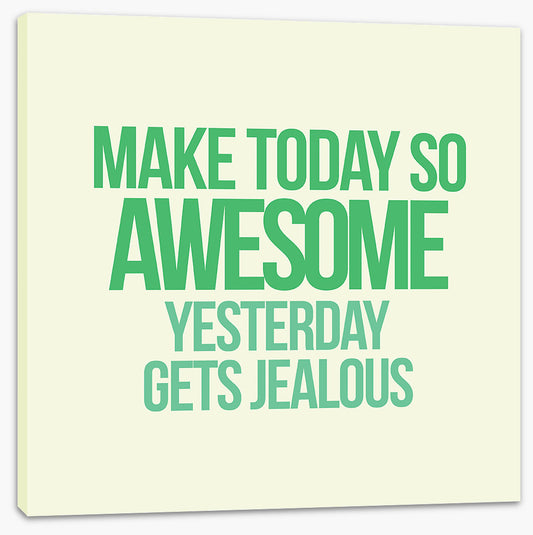 Make today awesome