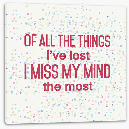 I miss my mind