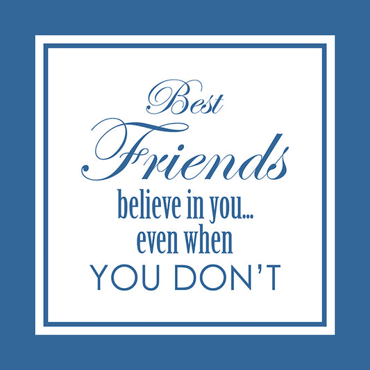 Best friends believe in you