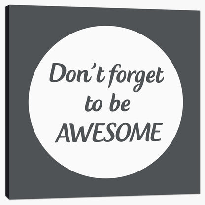 Don't forget to be awesome