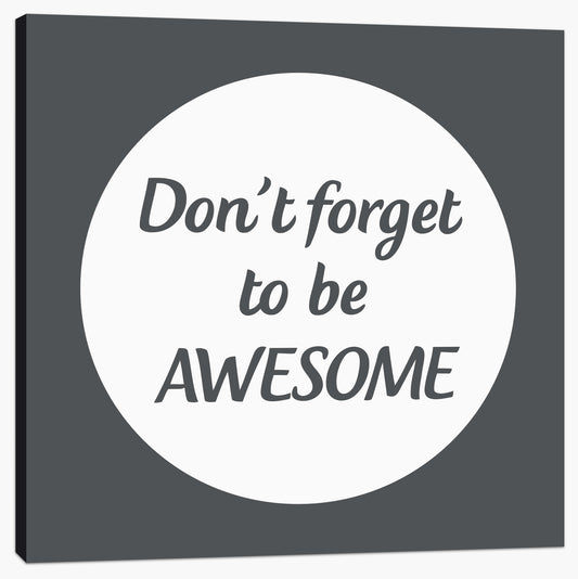 Don't forget to be awesome