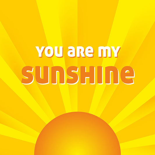 You are my sunshine