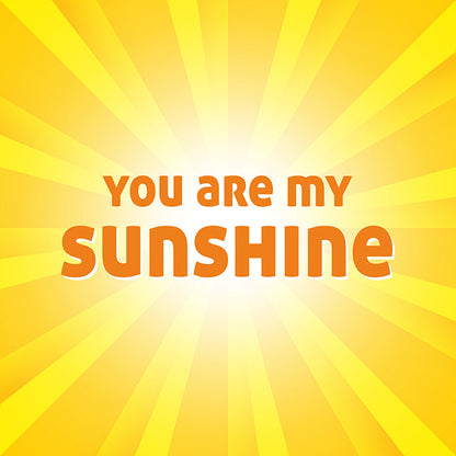 You are my sunshine