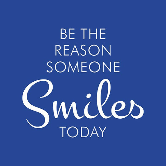Be the reason someone smiles
