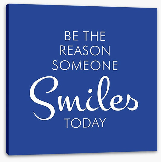 Be the reason someone smiles